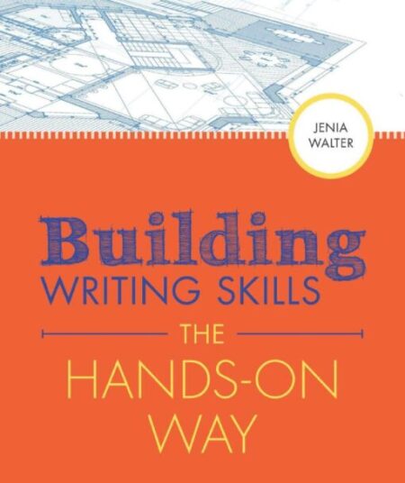 Building Writing Skills the HandsOn Way Jenia Walter