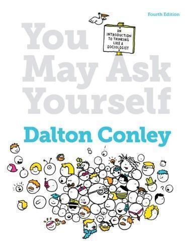 You May Ask Yourself Introduction To Thinking Like A Sociologist 4Th